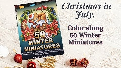 Christmas in July- color along 50 Winter Miniatures alcohol markers
