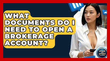 What Documents Do I Need To Open A Brokerage Account? - Stock and Options Playbook
