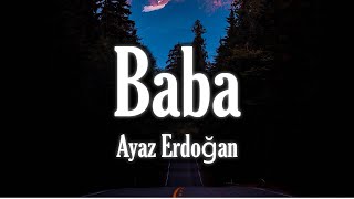 Ayaz Erdoğan - Baba - (Sözleri/Lyrics)🎼