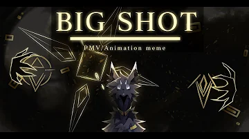 || Big Shot || Animation Meme / PMV ||