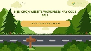 Nên chọn wordpress hay code thuần để xây dựng Website kiếm tiền