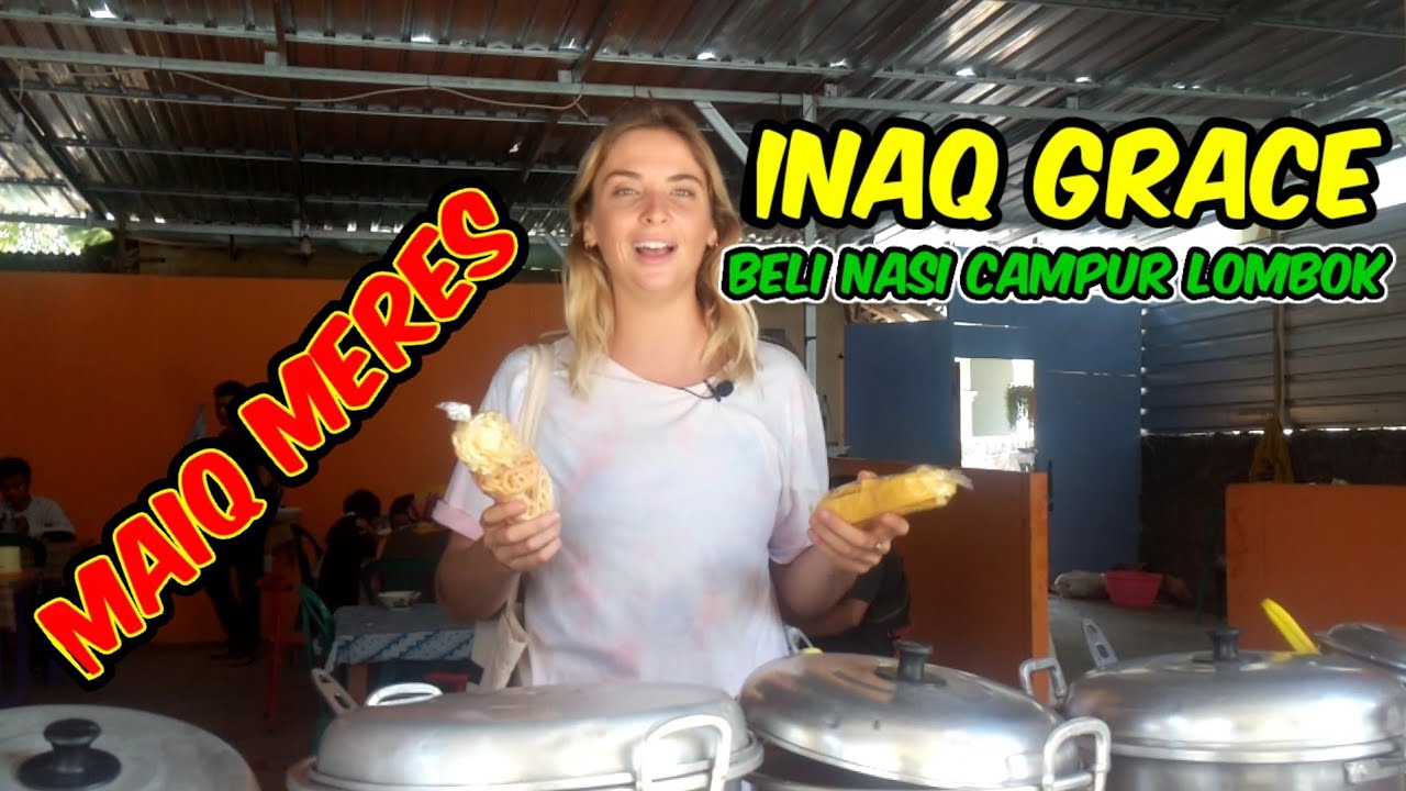 INAQ GRACE BELI NASI CAMPUR LOMBOK || MAIQ MERRES