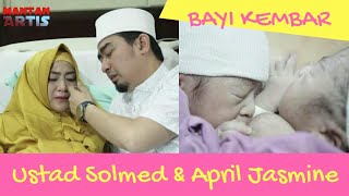SELAMAT!! April Jasmine istri Ustad Solmed melahirkan bayi kembar