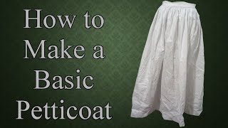 How to Make a Basic Petticoat || A Historical Sewing How To