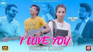 I Love You | Nikku Khan | Official Video | New Punjabi Song | MMC