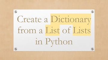 Create a Dictionary from a List of Lists in Python