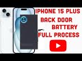 IPHONE 15PLUS BACK DOOR N BATTRY CHANGE FULL PROCESS