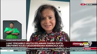 I-UAE YENQABILE UKUTHI IZELAMANI ZAKWA GUPTA/ZIBUYISWE KULELI UKUZOBHEKANA NAMACALA AZO
