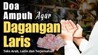 Doa Agar Dagangan Laris Manis & Banyak Pembeli | Ampuh & Mustajab! Teks Arab, Latin dan Terjemahan