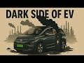 Dark Side of EV Industry!