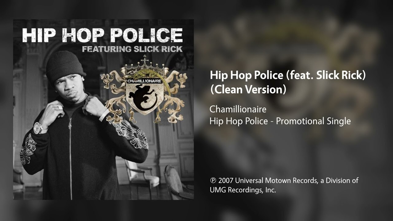 Chamillionaire - Hip Hop Police (feat. Slick Rick) (Clean Version)