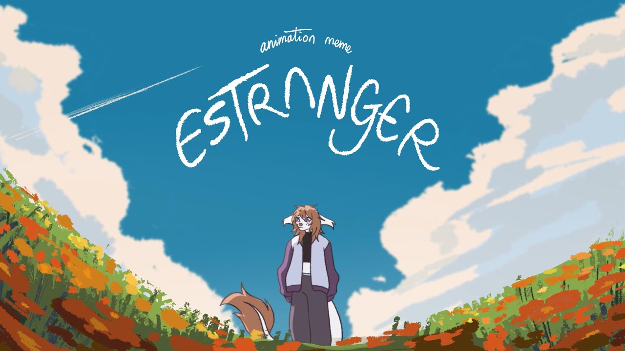 ♡ estranger | animation meme ♡