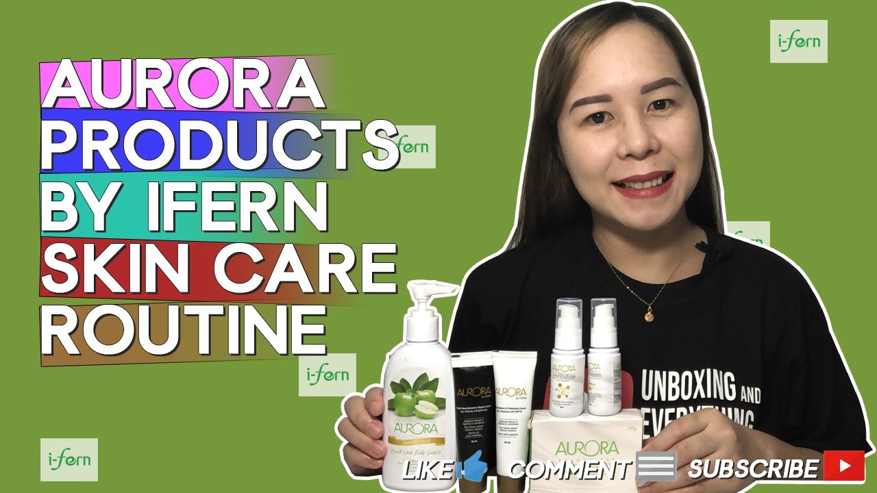 Unboxing and Review of Aurora Products by iFern Skincare Routine