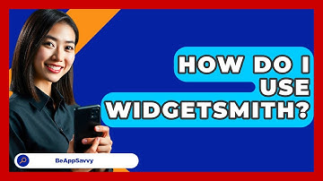 How Do I Use Widgetsmith? - Be App Savvy
