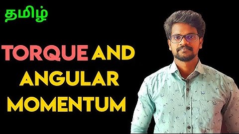 Torque|Angular Momentum|Physics 11|Tamil|Muruga MP