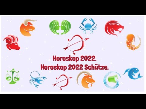 Horoskop 2022. - Horoskop 2022 Schütze. - YouTube