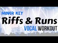 Riffs and Runs -  Minor Vocal Workout