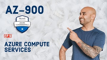 AZ-900 Exam EP 09: Explore Azure Compute Services