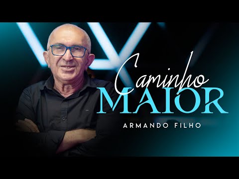Caminho Maior | Armando Filho [Clipe Oficial]
