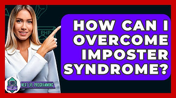 How Can I Overcome Imposter Syndrome? - Next LVL Programming