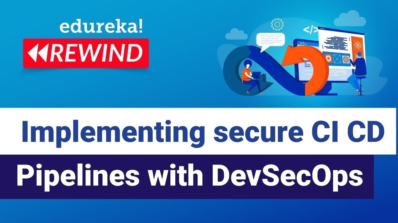 Implementing secure CI CD Pipelines with DevSecOps  | DevOps Training | Edureka  Rewind