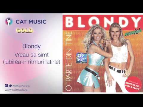 Blondy - Vreau sa simt (iubirea-n ritmuri latine)