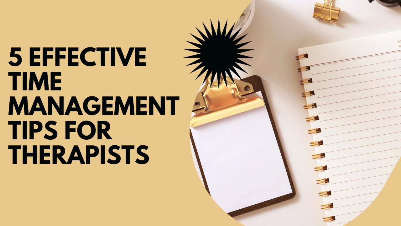 5 Effective Time Management Tips for Therapists - YouTube