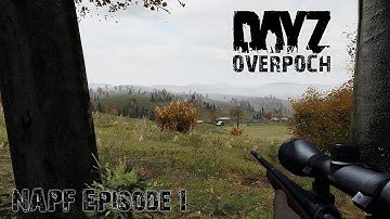 DayZ OverPoch NAPF - Episode 1 - Looting Up