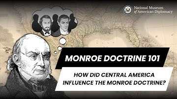 Monroe Doctrine 101 | How Did Central America Influence the Monroe Doctrine?
