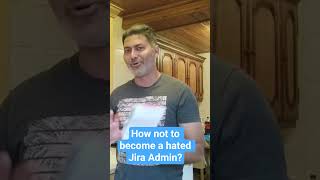 How not to become a hated Jira Admin? #shortsfeed #shortsvideo #shorts