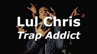 Famous Lul Chris - Trap Addict (Official Video) Wealth