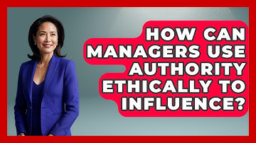 How Can Managers Use Authority Ethically To Influence? - Modern Manager Toolbox