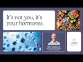 Its not you its your hormones webinar