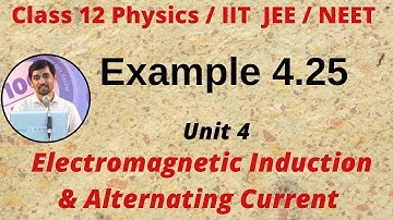 TN 12th Physics Example 4.25 Electromagnetic Induction & Alternating Current