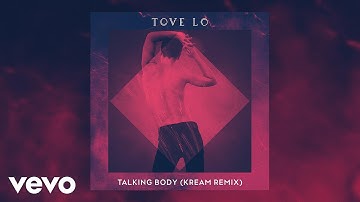 Tove Lo - Talking Body - KREAM Remix (Audio)