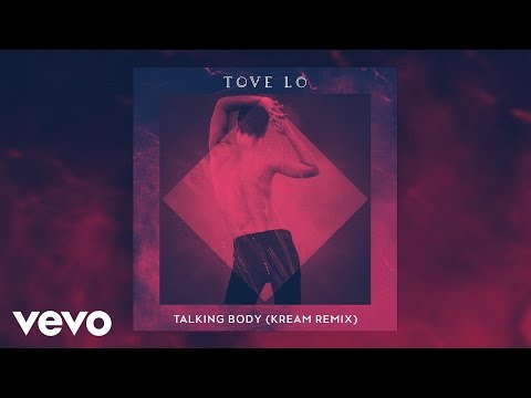 Tove Lo - Talking Body - Kream Remix