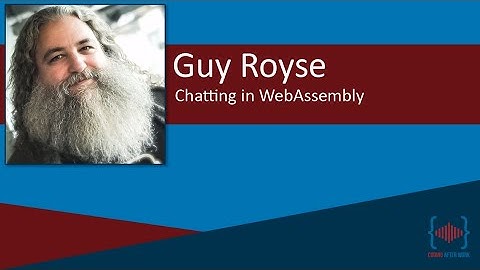 Chatting in WebAssembly with Guy Royse