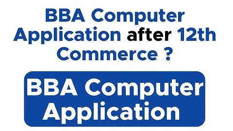 BBA Computer Application Course after 12th Commerce ? |12th के बाद BBA Computer Application Course ?
