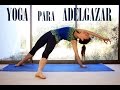 Yoga para Adelgazar | Clase completa en español #13