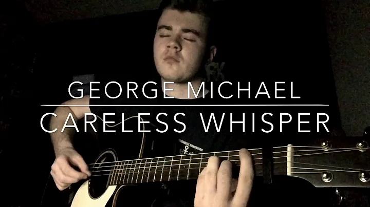 George Michael - Careless Whisper - Acoustic Cover