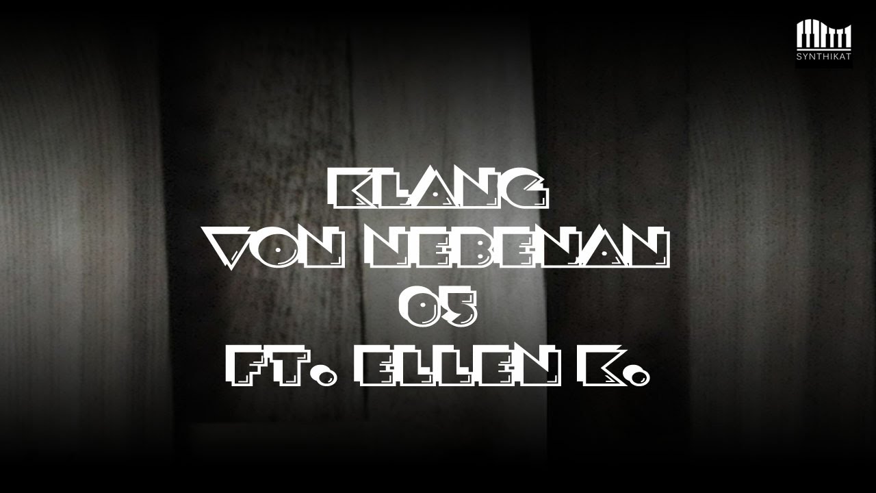 Synthikat ft. Ellen K. / Klang Von Nebenan 05