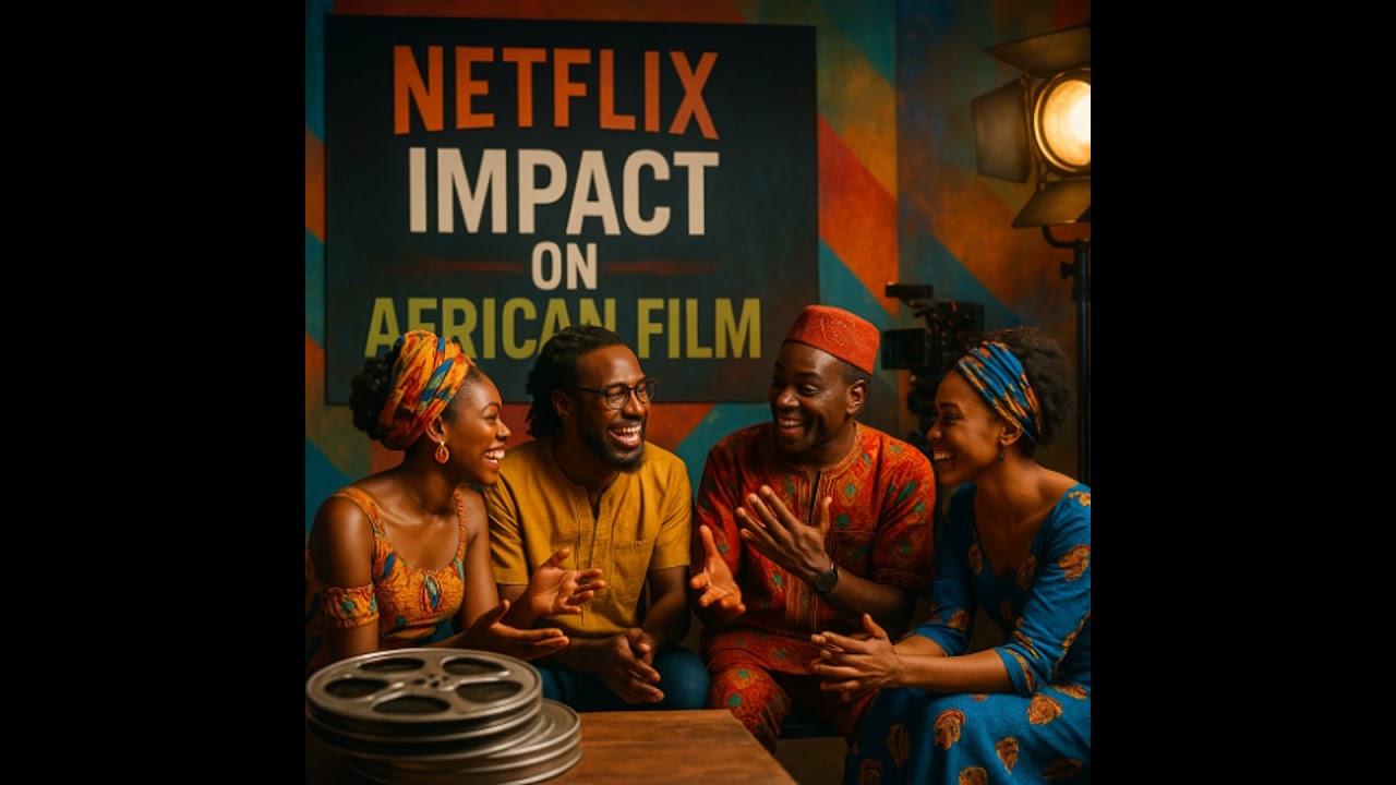 Netflix's Impact on African Film- A Cultural Crossroads