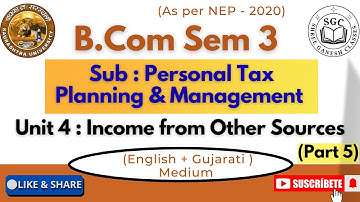 B.Com Sem 3 |Income Tax | Unit 4: Income from Other Sources (Part 5)|(NEP 2020)| Saurashtra Uni.|