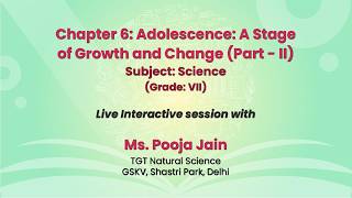 NCERT  Chapter 6: Adolescence: A Stage of Growth and Change (part -2)  Subject: Science (Grade: VII)