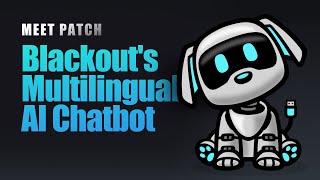 Meet Patch Blackouts Multilingual Ai Chatbot