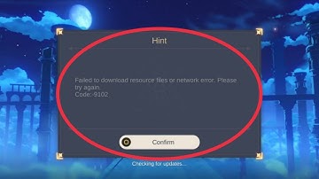 Fix Failed to download resource files or network error. Code -9102 problem in Genshin Impact Android