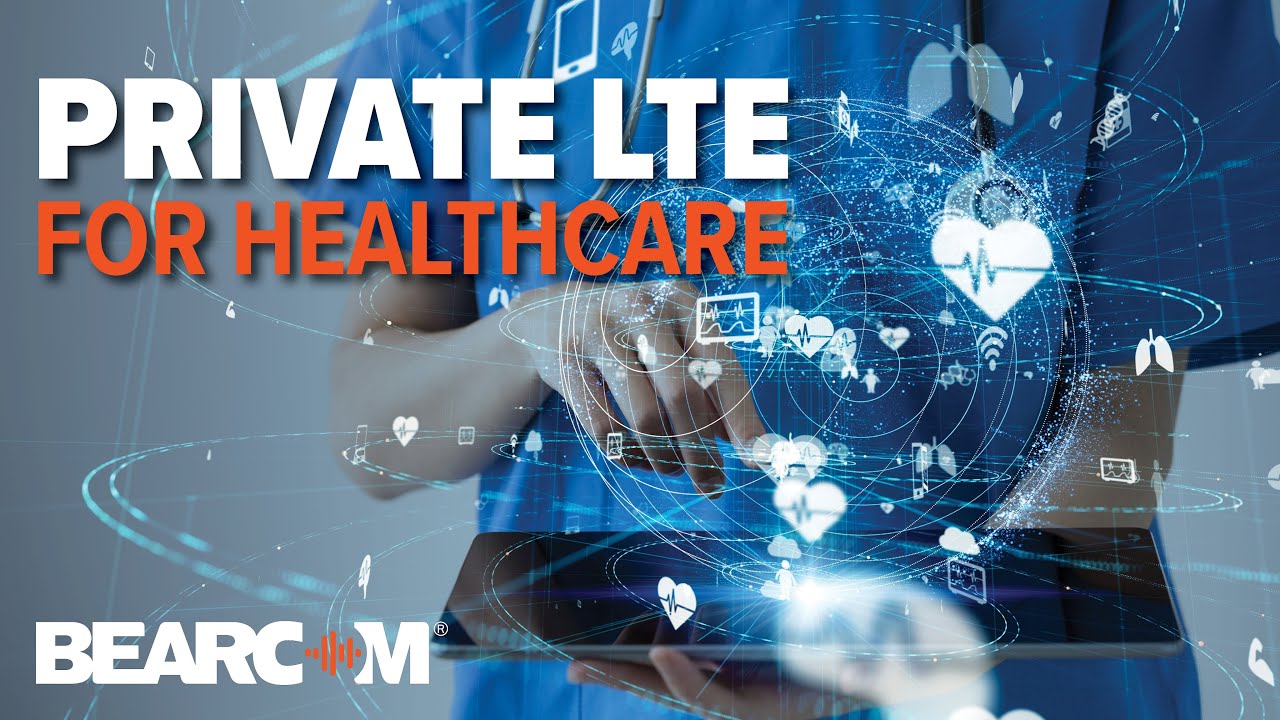 Scale Your Healthcare Business with Private LTE | BearCom