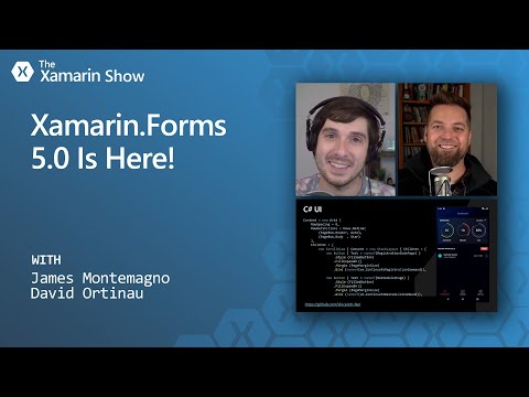 Xamarin.Forms 5 Is Here! | The Xamarin Show