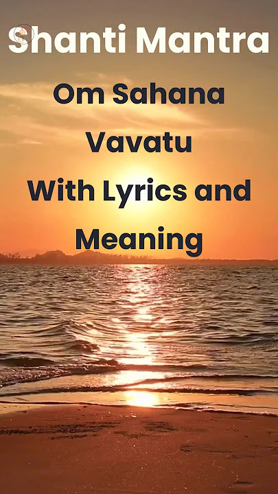 Om Sahana Vavatu | Shanti Mantra | With Lyrics And Meaning #shanti #mantra #peace