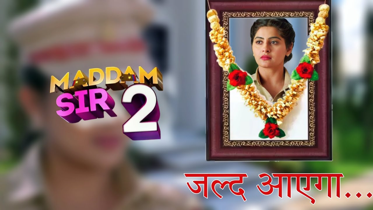 MADDAM SIR SEASON 2 RELEASE DATE AND TIME 2023 LEAKED 🔥 MADDAM SIR SEASON 2 ACTORS